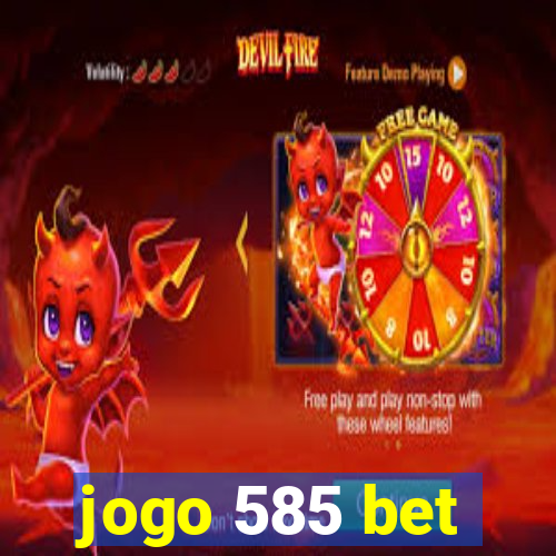 jogo 585 bet